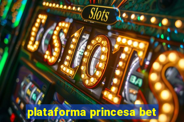 plataforma princesa bet